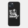 Eat Sleep Chainsaw Repeat Forester Chainsaw Operat Phone Case Official Haikyuu Merch