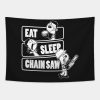 Eat Sleep Chainsaw Repeat Forester Chainsaw Operat Tapestry Official Haikyuu Merch