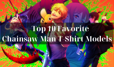Top 10 Favorite Chainsaw Man T-Shirt Models
