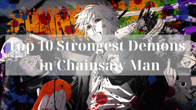 Top 10 Strongest Demons in Chainsaw Man