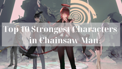 Top 10 strongest characters in chainsaw man - Chainsaw Man Merchandise
